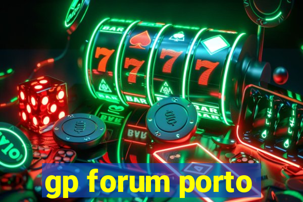 gp forum porto